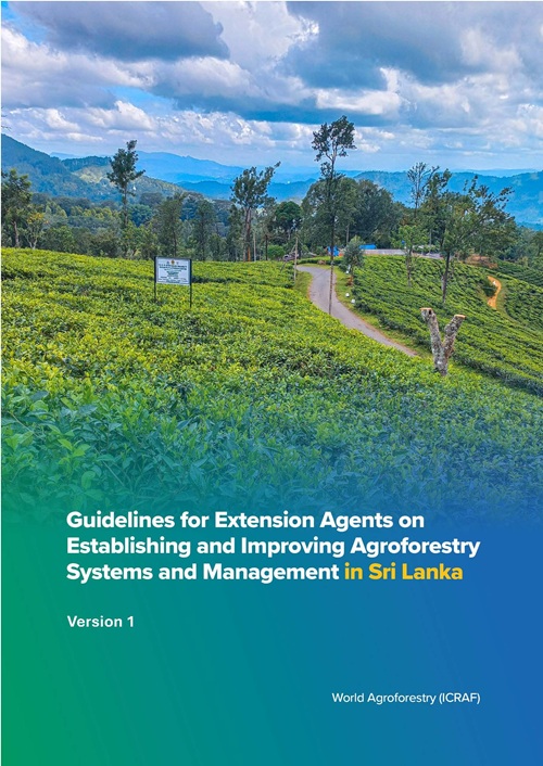 thumbnail of Guidelines for Extension Agents on Establishing and Improving Agroforestry Systems and Management in Sri Lanka: Version 1